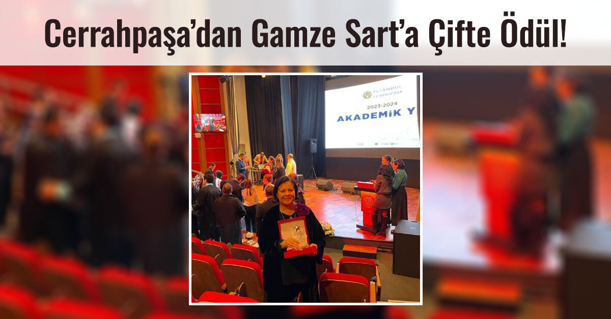 İstanbul Üniversitesi Cerrahpaşa'dan Gamze Sart'a Çifte Ödül!