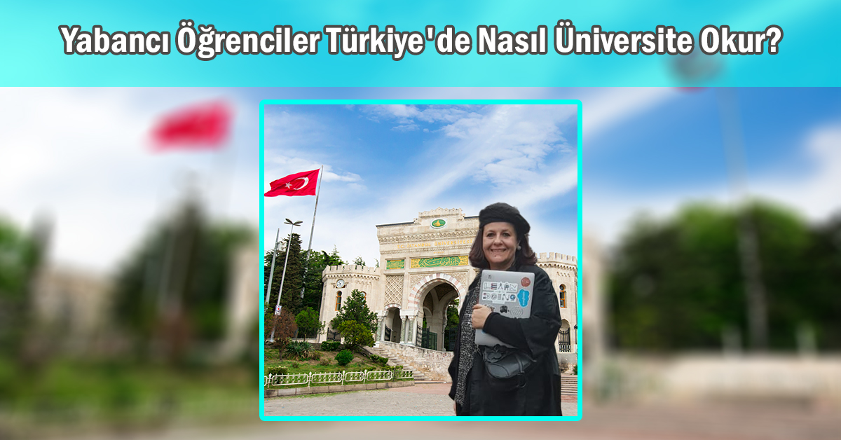 Yabancı Öğrenciler Türkiye’de Nasıl Üniversite Okur?